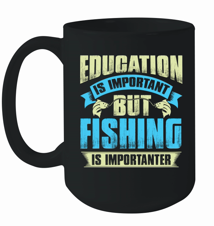 Education is important but fishing is importanter Ceramic Mug