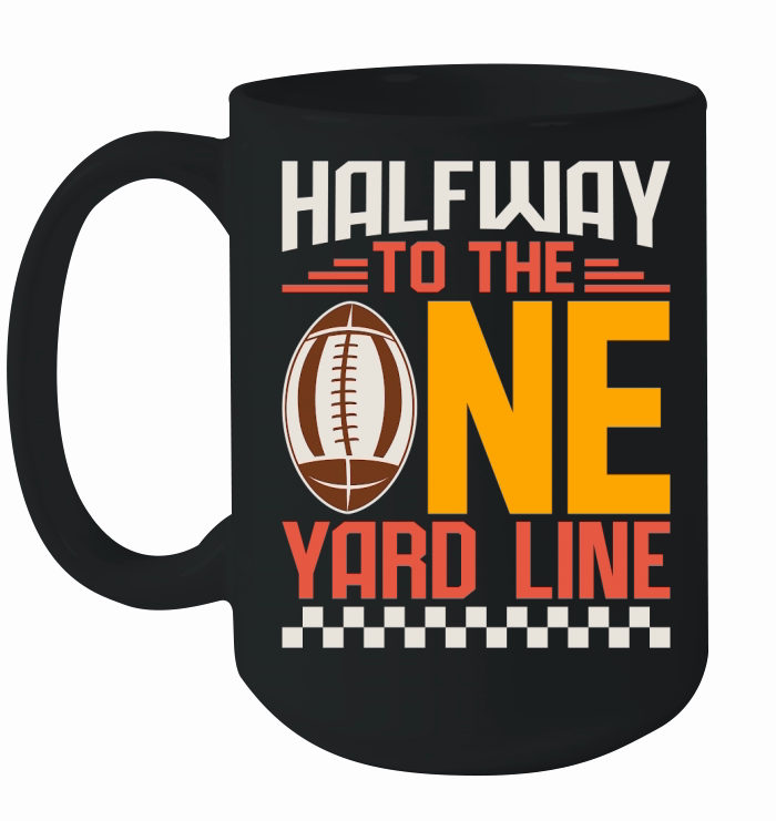 Halfway To The One Yard Line 03 Ceramic Mug