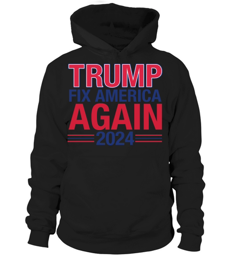 Trump Fix America Again 2024 Hoodie Unisex