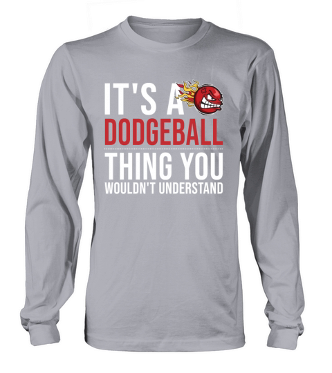Its a Dodgeball Thing Prisonball Team Game Long sleeved Unisex
