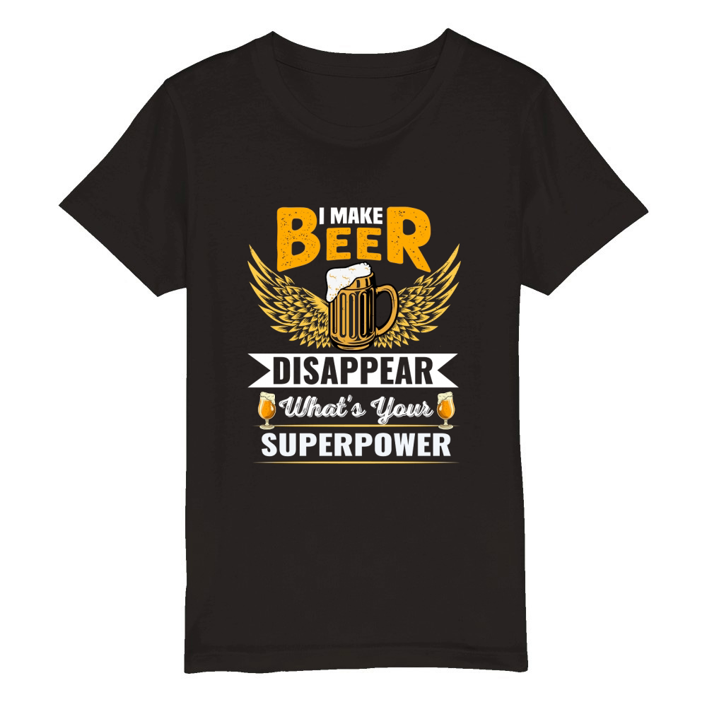 I Make Beer Disappear Whats Your Superpower 02 Organic Kids Crewneck T-shirt
