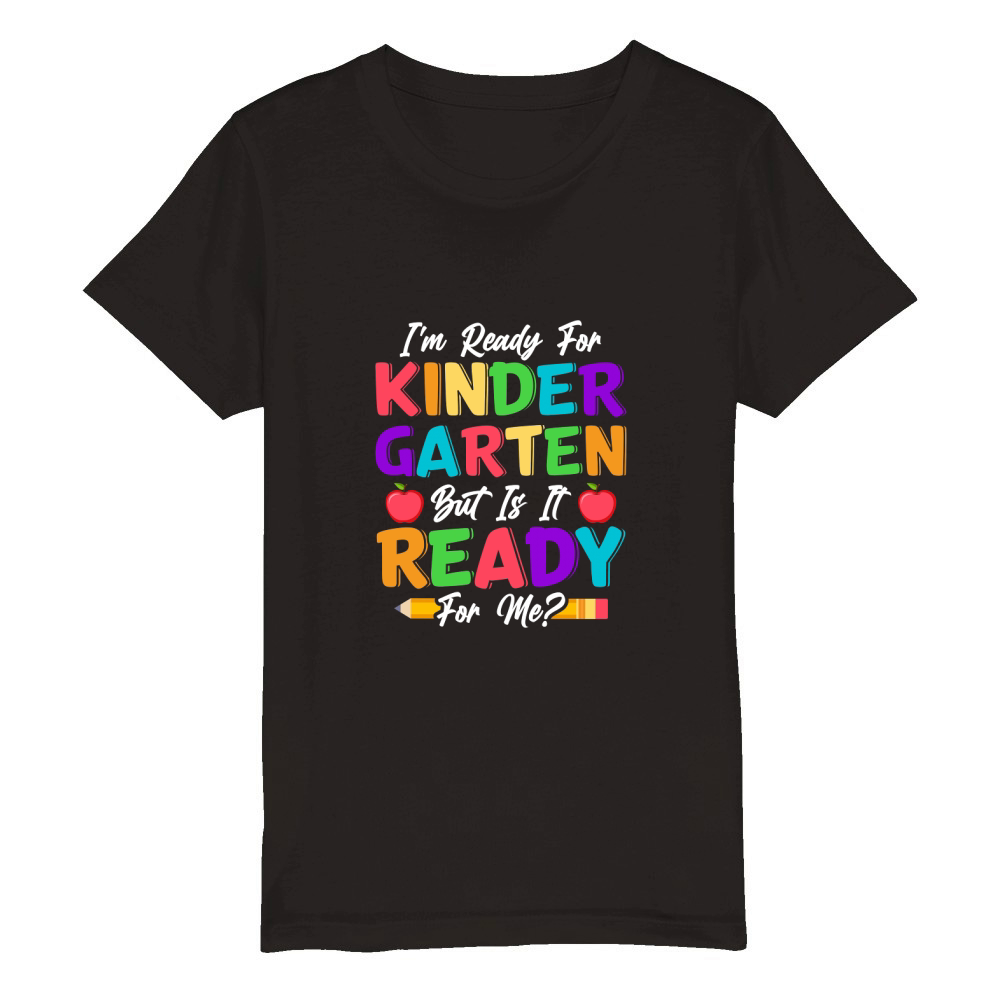 Im Ready For Kindergarten But Is It Ready For Me Organic Kids Crewneck T-shirt