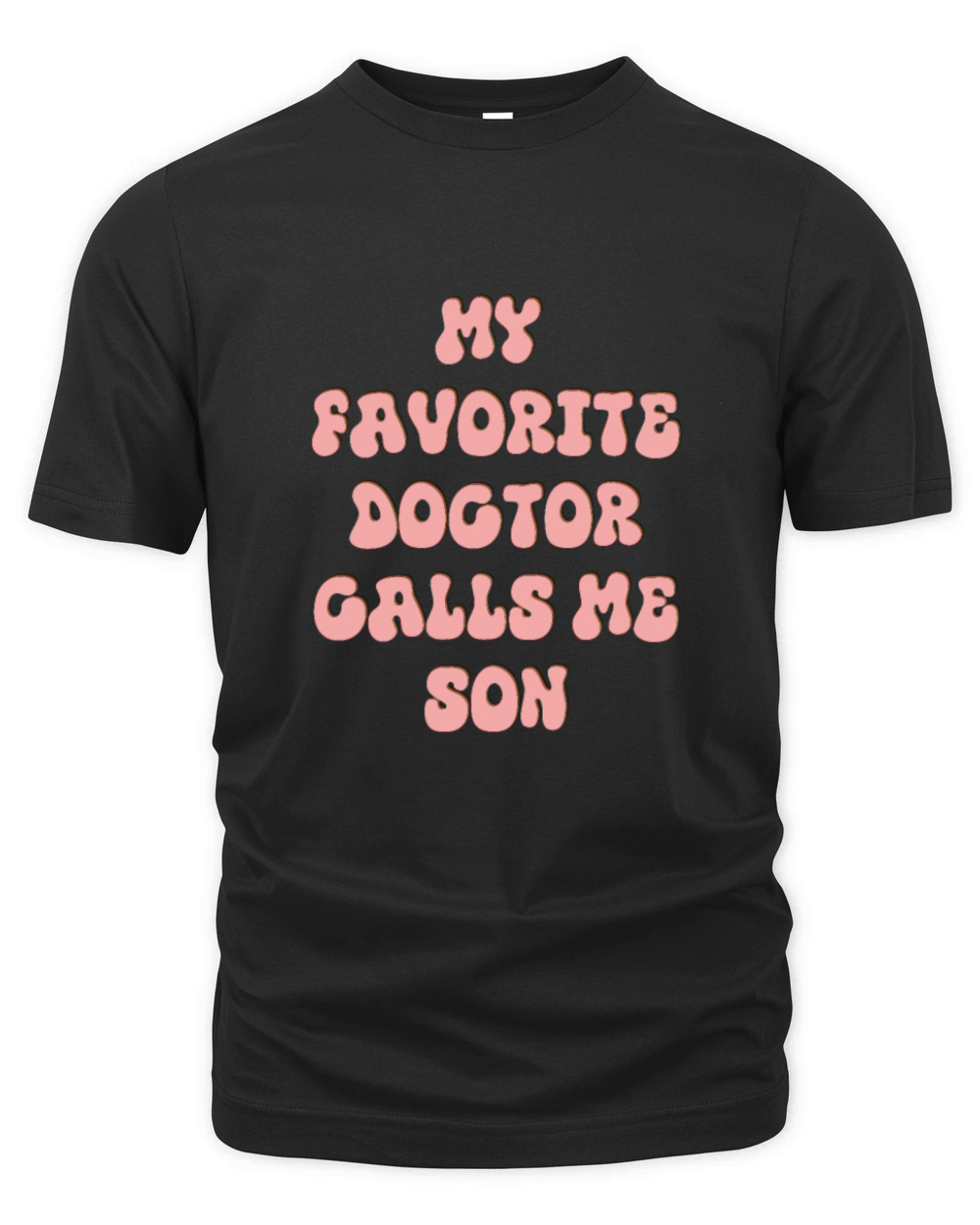 My Favorite Doctor Calls Me son Doctors Day quote Organic Unisex T-shirt