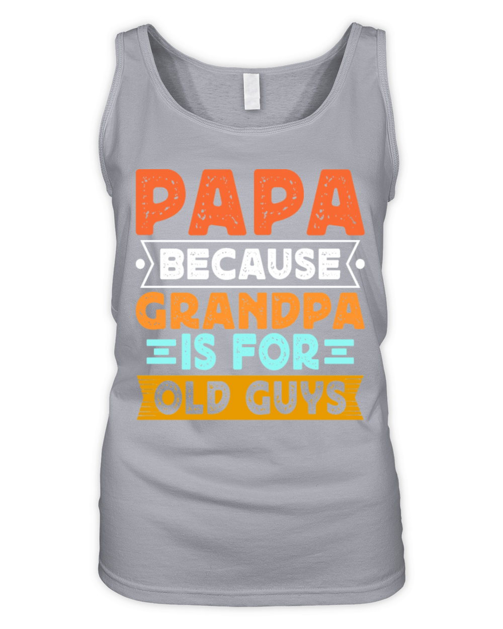 Papa Because Grandpa is For Old Guys Organic Women's Tank Top
