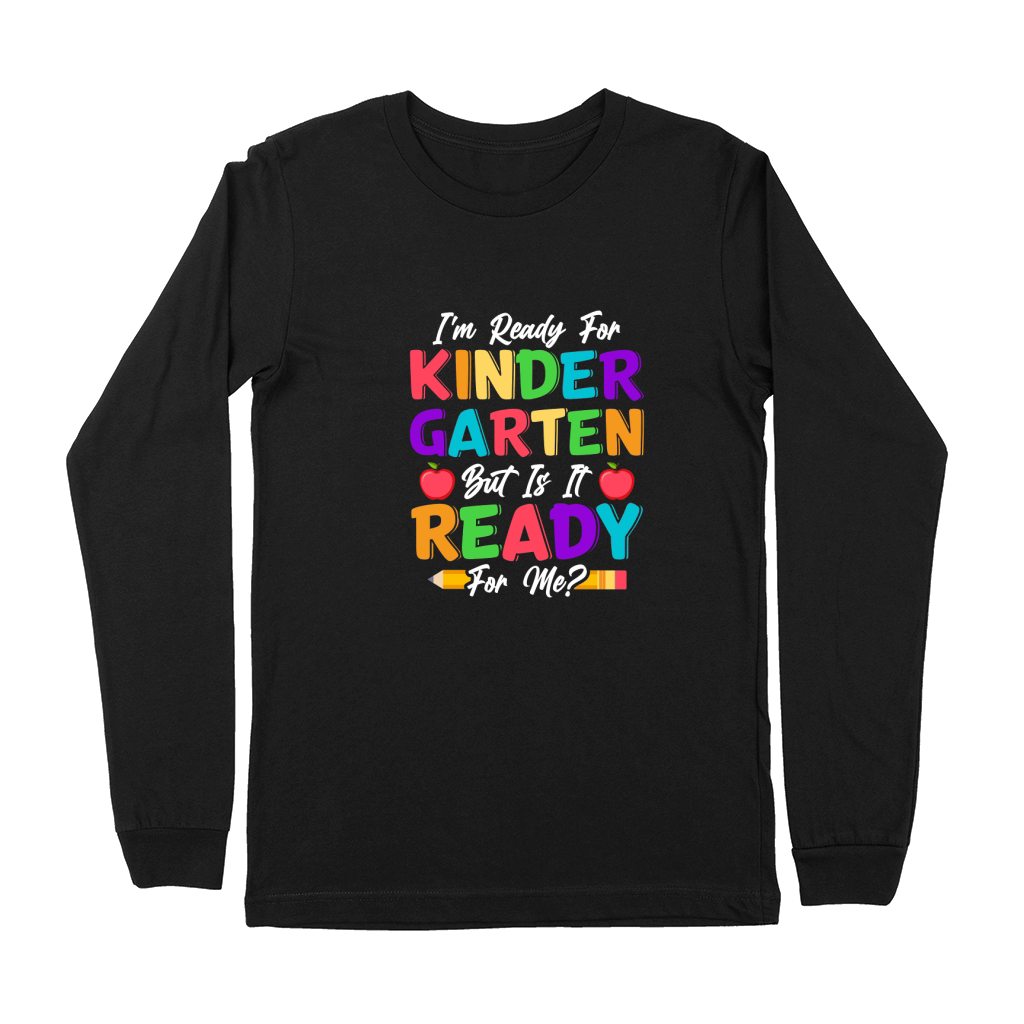 Im Ready For Kindergarten But Is It Ready For Me Premium Long Sleeve