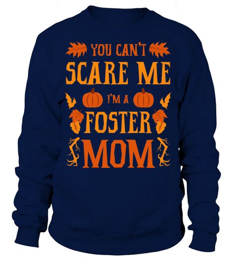 You Cant Scare Me Im A Foster Mom Halloween Mama Sweatshirt Unisex