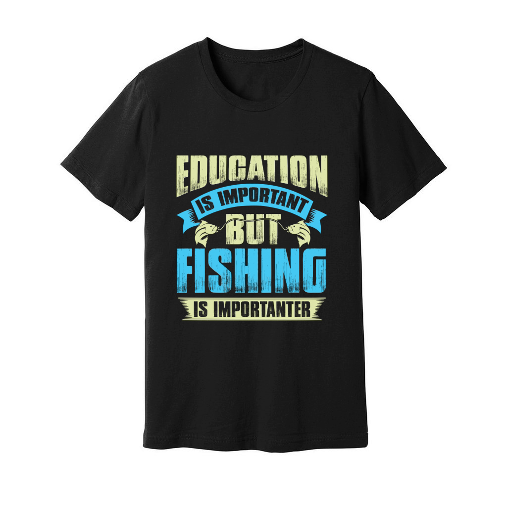 Education is important but fishing is importanter Unisex Jersey Tee