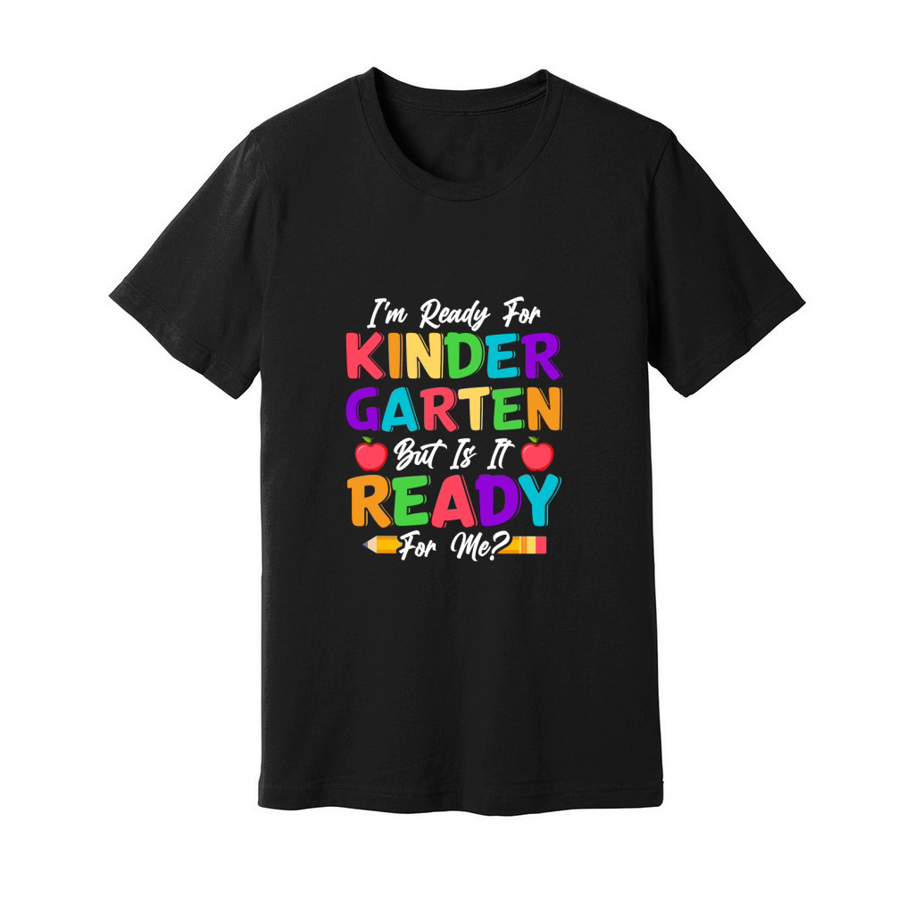 Im Ready For Kindergarten But Is It Ready For Me Unisex Jersey Tee