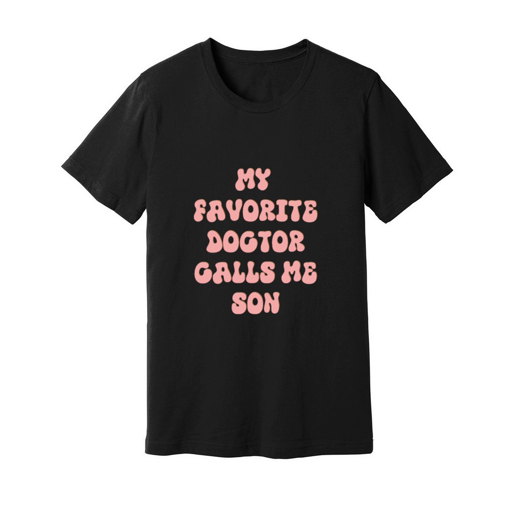 My Favorite Doctor Calls Me son Doctors Day quote Unisex Jersey Tee