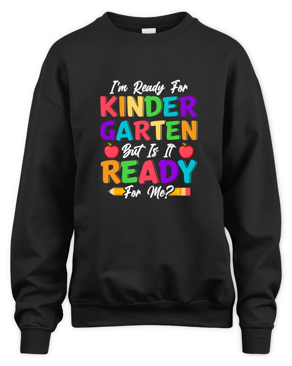 Im Ready For Kindergarten But Is It Ready For Me Unisex Premium Crewneck Sweatshirt