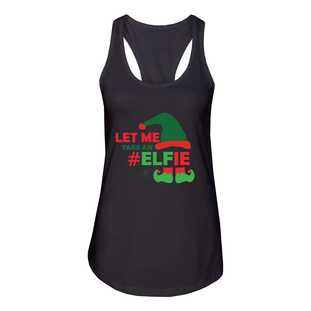 Let me take an #Elfie Women's Racerback Tank