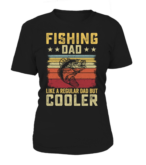 Fishing dad like a regular Dad But Cooler 09 Women's T-Shirt