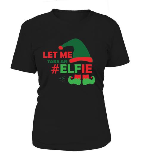Let me take an #Elfie Women's T-Shirt