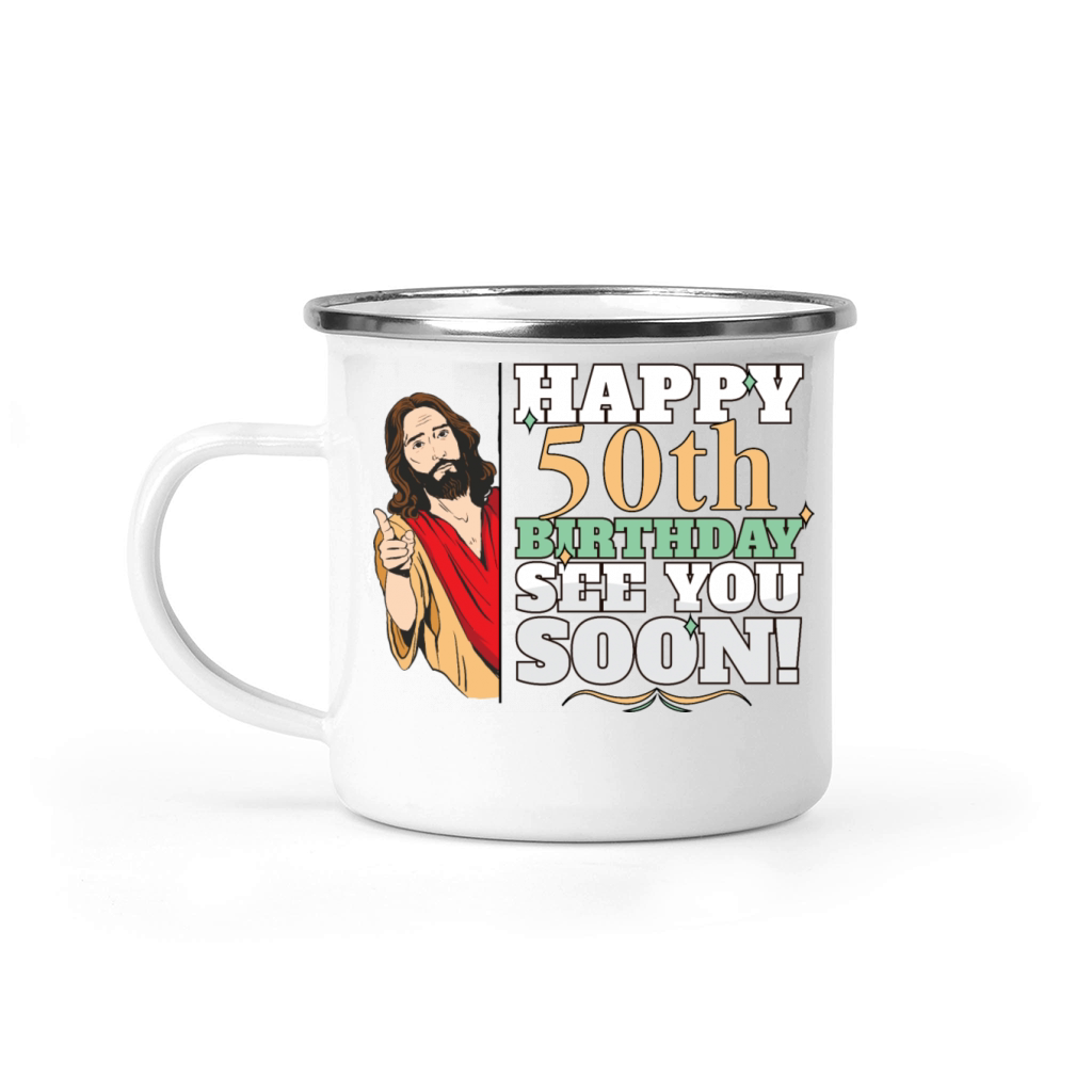 Happy 50th Birthday See You Soon Funny Jesus Meme Camping Mug
