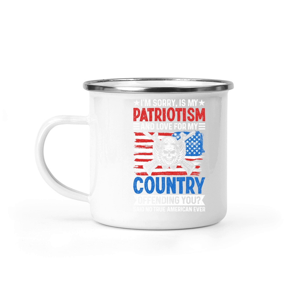 IM SORRY, IS MY PATRIOTISM AND LOVE FOR MY COUNTRY Camping Mug