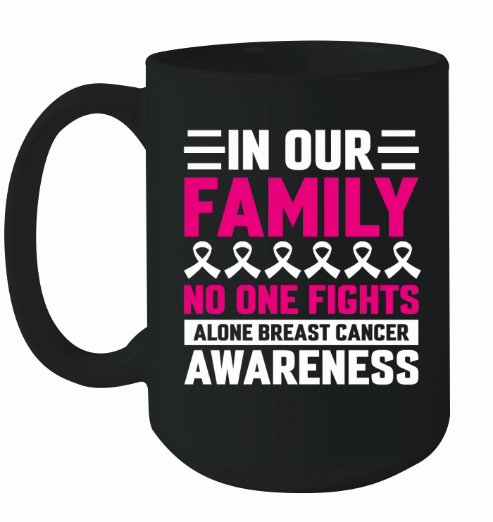 In Our Family No One Fights Alone Breast Cancer Awareness Ceramic Mug