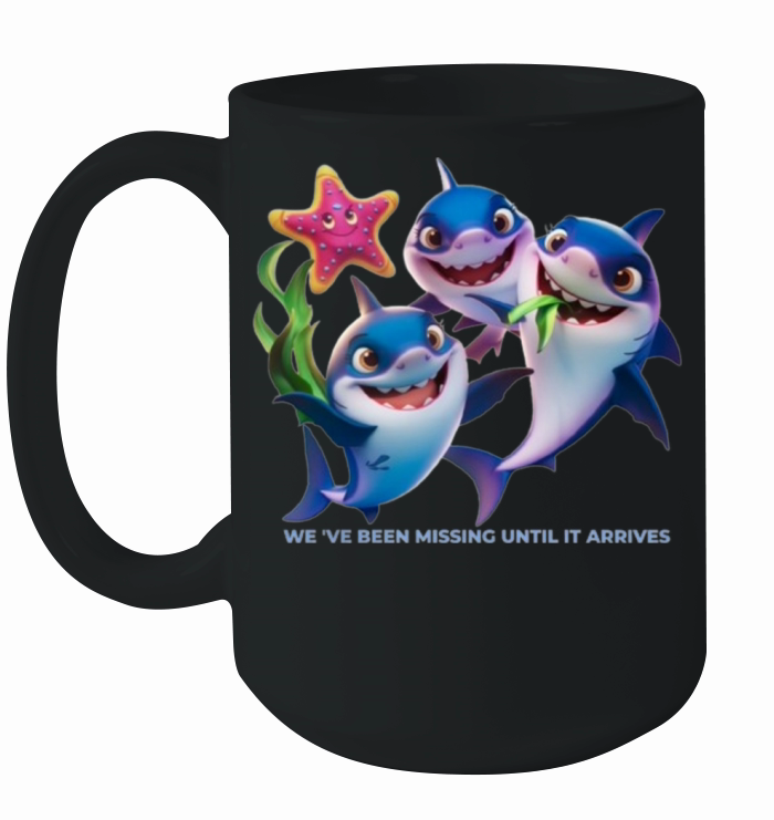 THE BEST T-SHIRT "SHARK" MISSING UNTIL IT ARRIVES Ceramic Mug