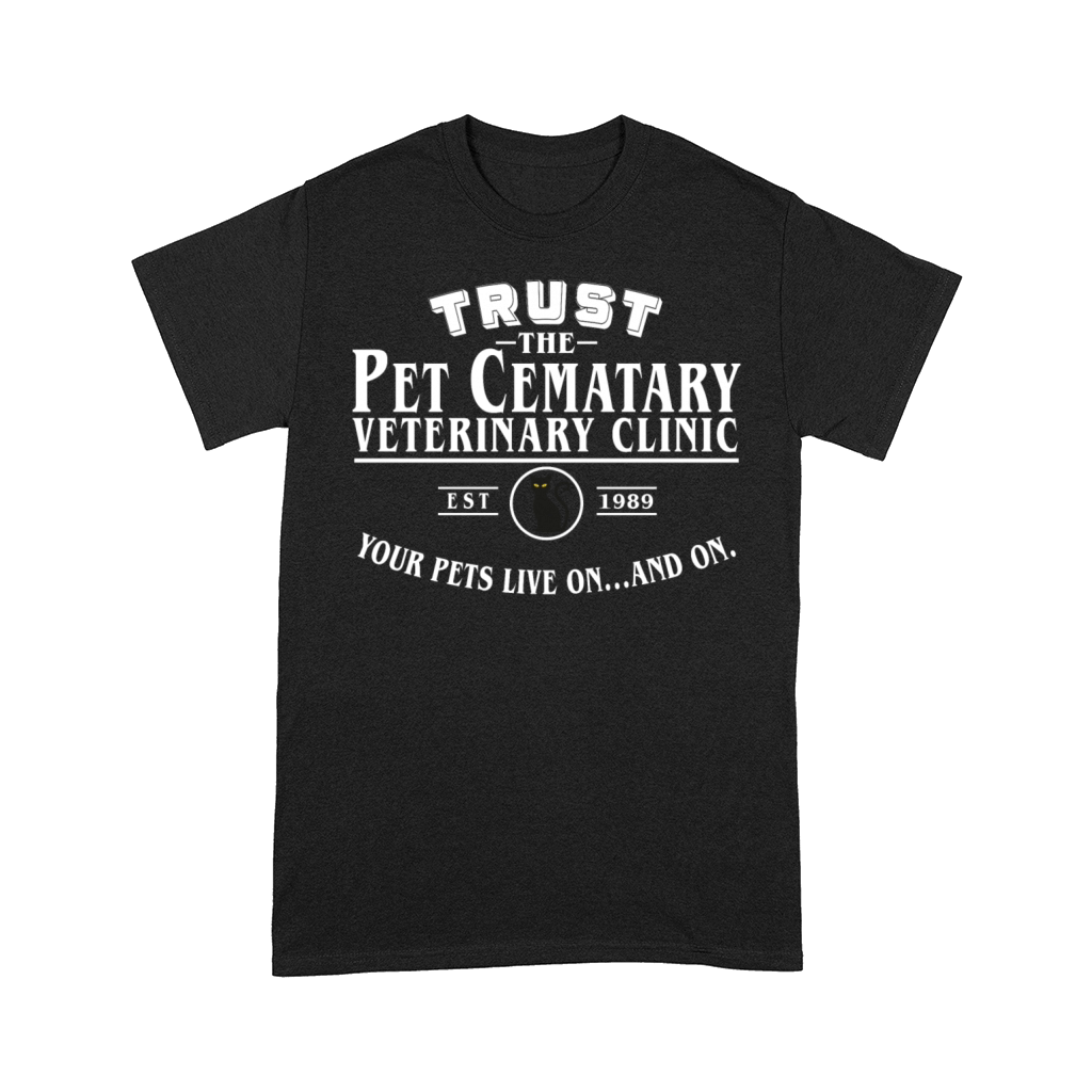 Trust The Pet Cematary Veterinary Clinic T-shirt Comfort T-shirt