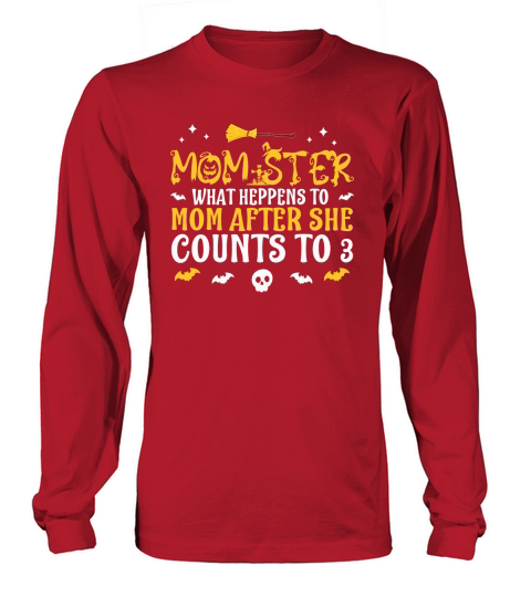 Momster What Heppens To Mom After She Counts To 3 Long sleeved Unisex