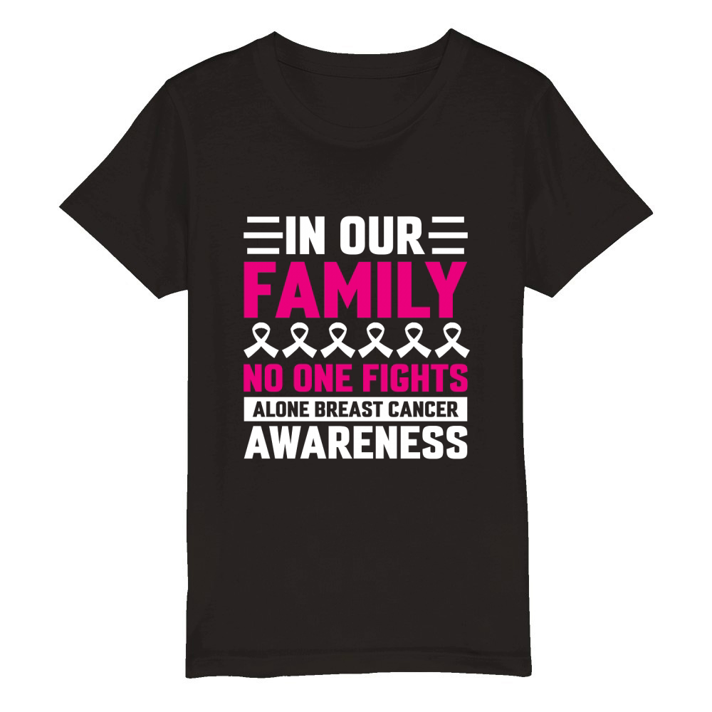 In Our Family No One Fights Alone Breast Cancer Awareness Organic Kids Crewneck T-shirt