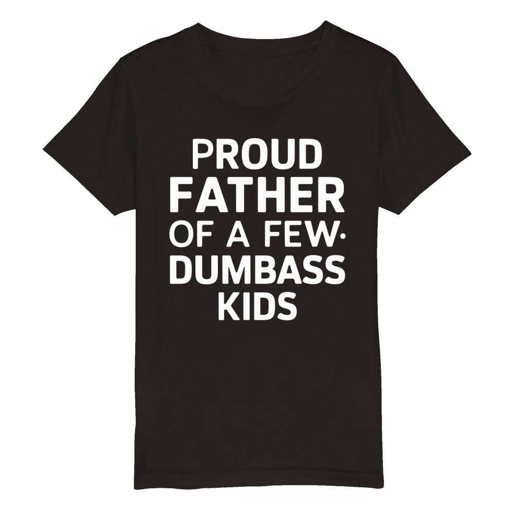 Proud father of a pew dumbass kids Organic Kids Crewneck T-shirt