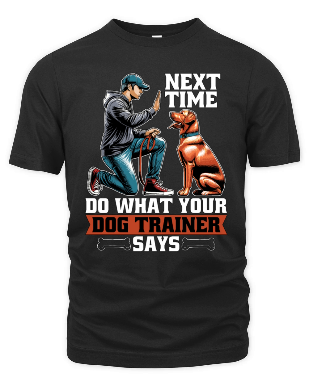 Dog Trainer Next Time Do What Animal Behaviorist Organic Unisex T-shirt
