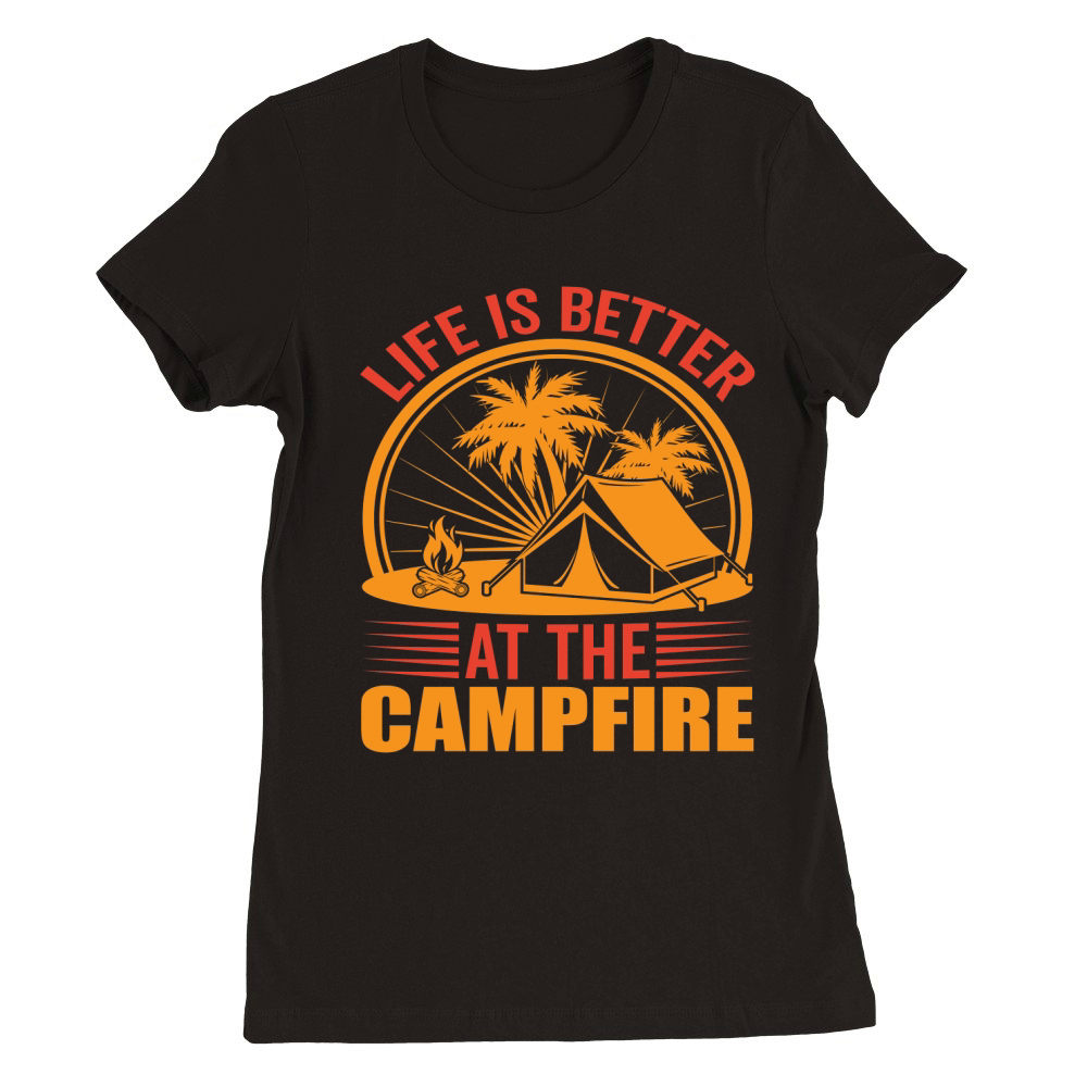 life is better at the campfire Premium Womens Crewneck T-shirt