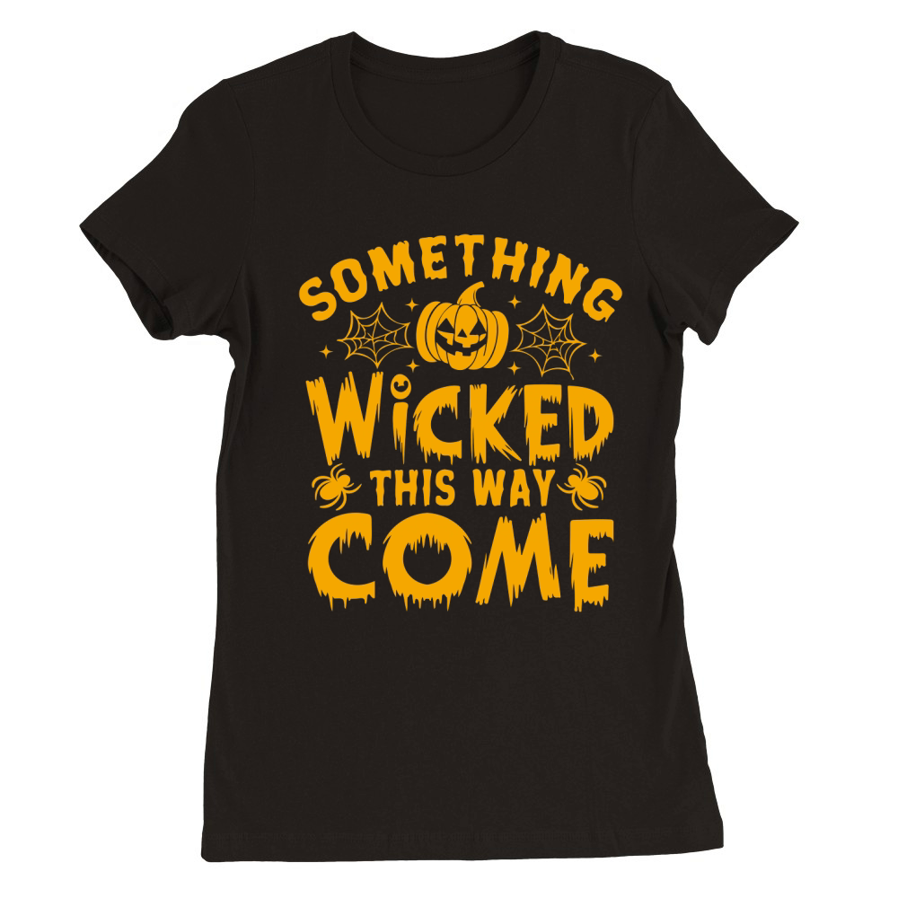 something wicked this way come Premium Womens Crewneck T-shirt
