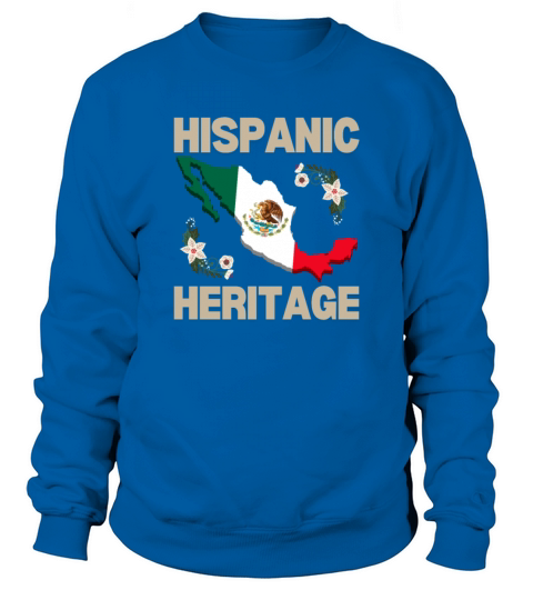 Hispanic heritage mexicans Sweatshirt Unisex