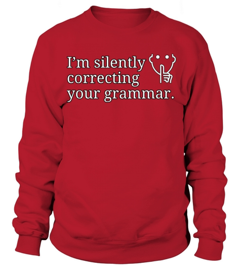 I’m silently correcting your grammar Sweatshirt Unisex