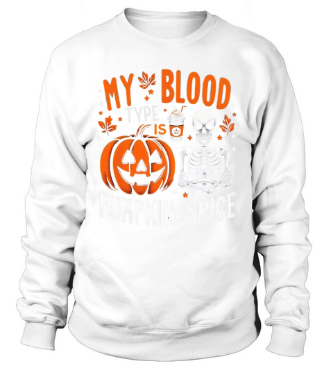 My Blood Type is Pumpkin Spice 05 Sweatshirt Unisex