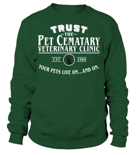 Trust The Pet Cematary Veterinary Clinic T-shirt Sweatshirt Unisex