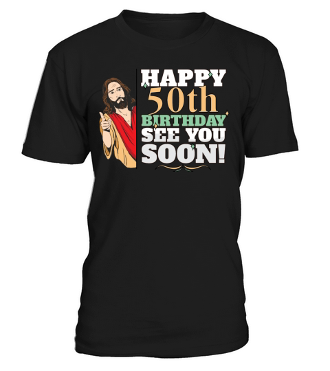 Happy 50th Birthday See You Soon Funny Jesus Meme T-Shirt Unisex