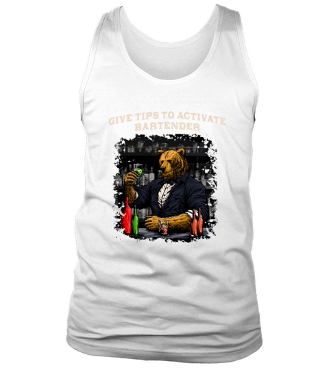 Give Tips to Activate Bartender Funny Bartending H Tank Top Unisex
