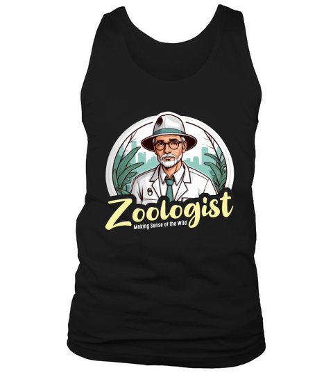 Zoologist Making Sense Of The Wild Animal Lover Tank Top Unisex