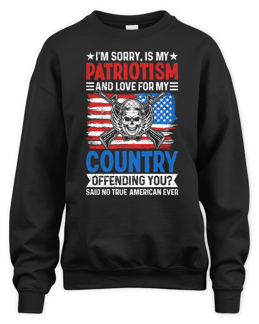 IM SORRY, IS MY PATRIOTISM AND LOVE FOR MY COUNTRY Unisex Premium Crewneck Sweatshirt