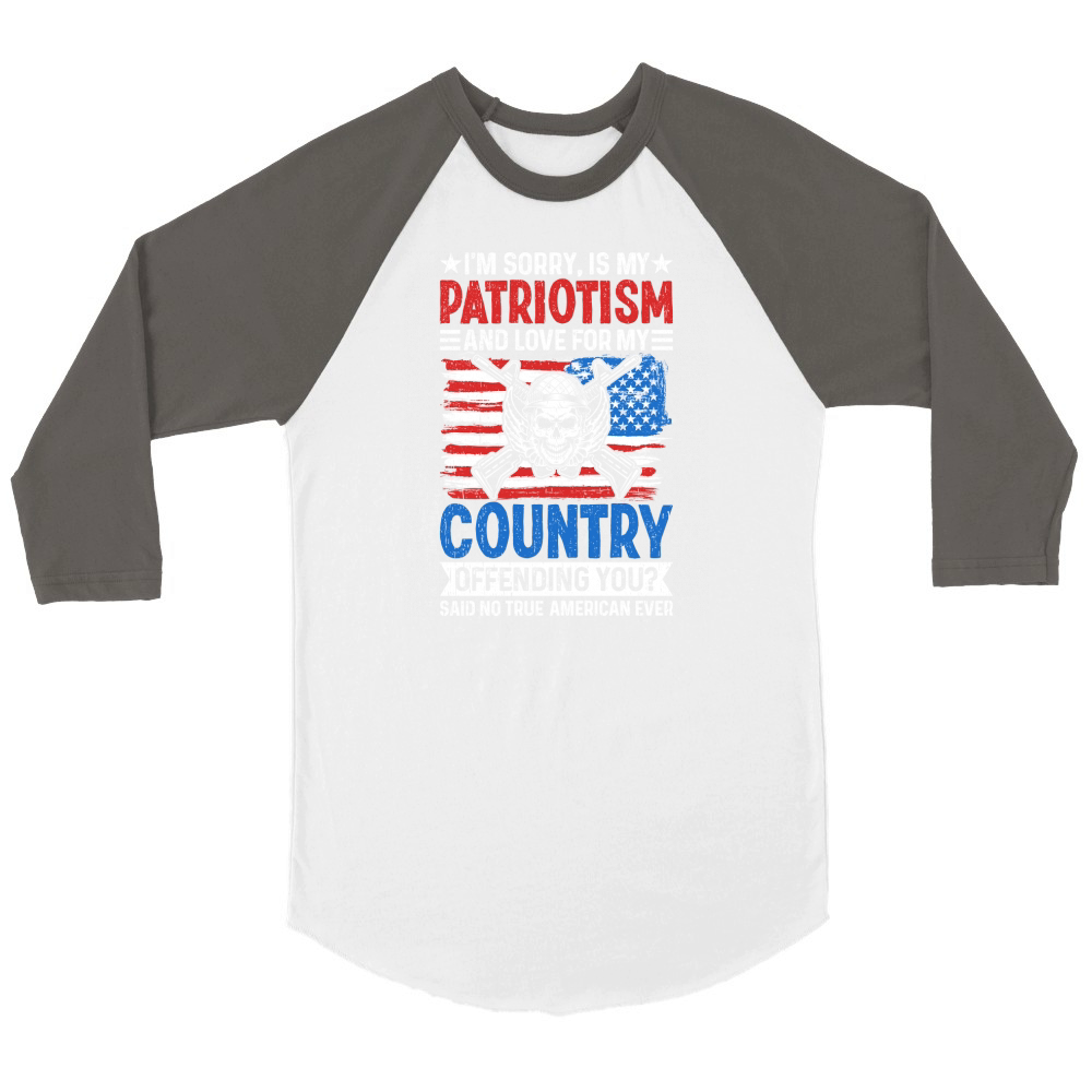 IM SORRY, IS MY PATRIOTISM AND LOVE FOR MY COUNTRY Unisex ¾ sleeve Raglan T-shirt