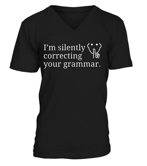 I’m silently correcting your grammar V-Neck T-shirt
