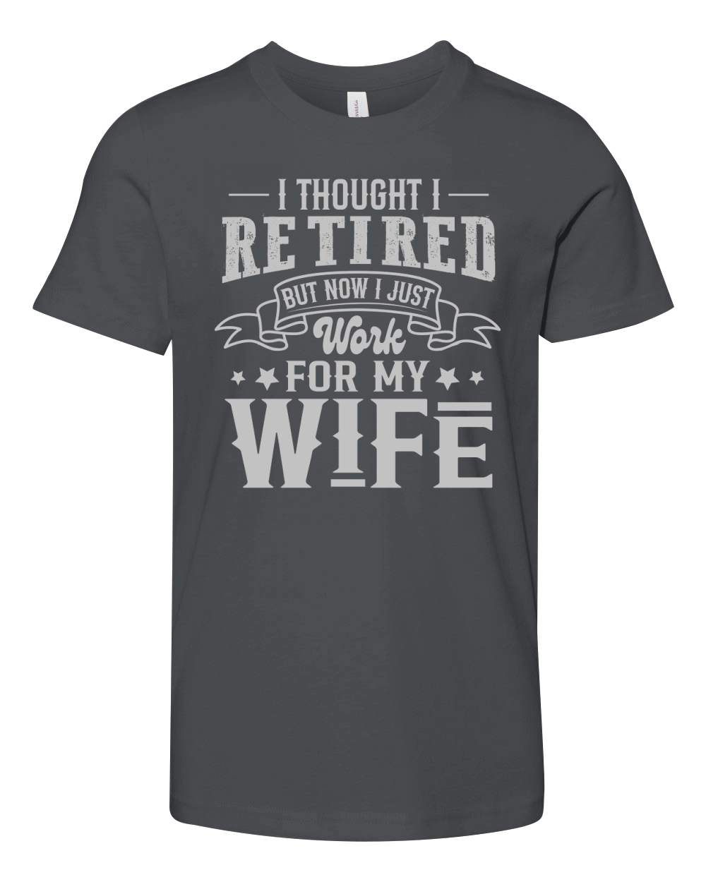 I Thought I Retired But Now I Just Work For My Wife Youth Unisex Jersey Tee