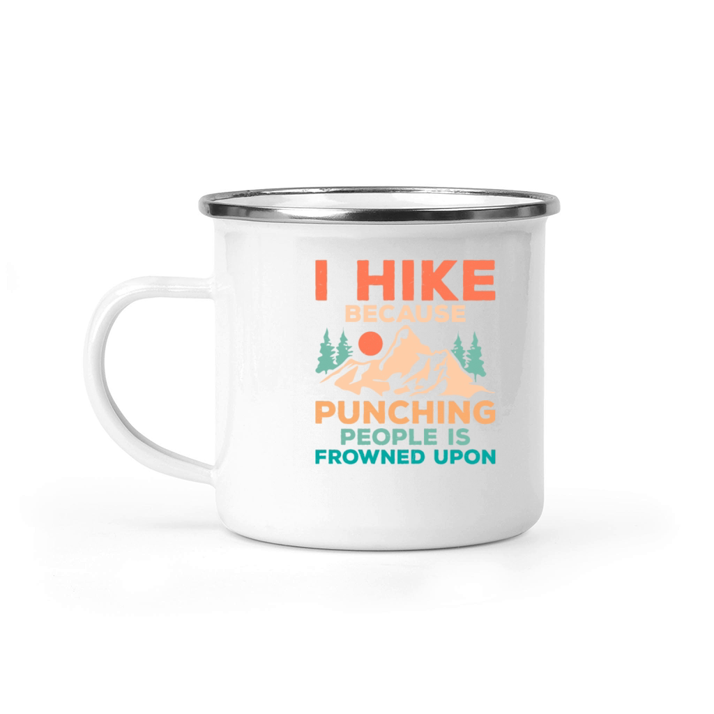 I Hike Because Punching People Is Frowned Upon Hik Camping Mug