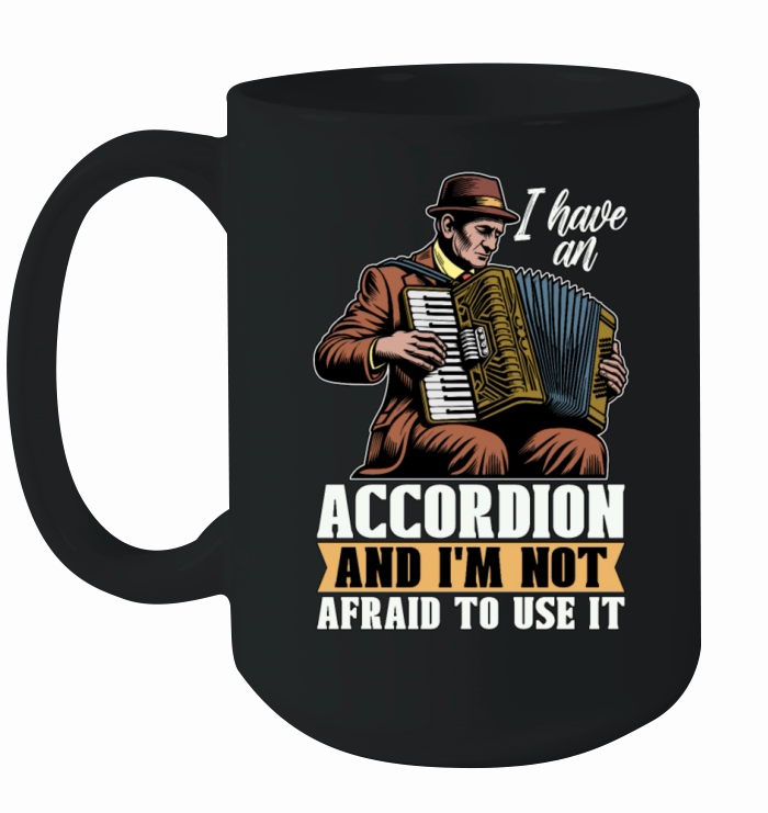 Accordion I Have An Accordion And Wind Instrument Ceramic Mug