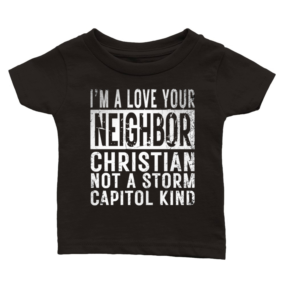 I’m A Love Your Neighbor Christian Not A Storm Cap Classic Baby Crewneck T-shirt