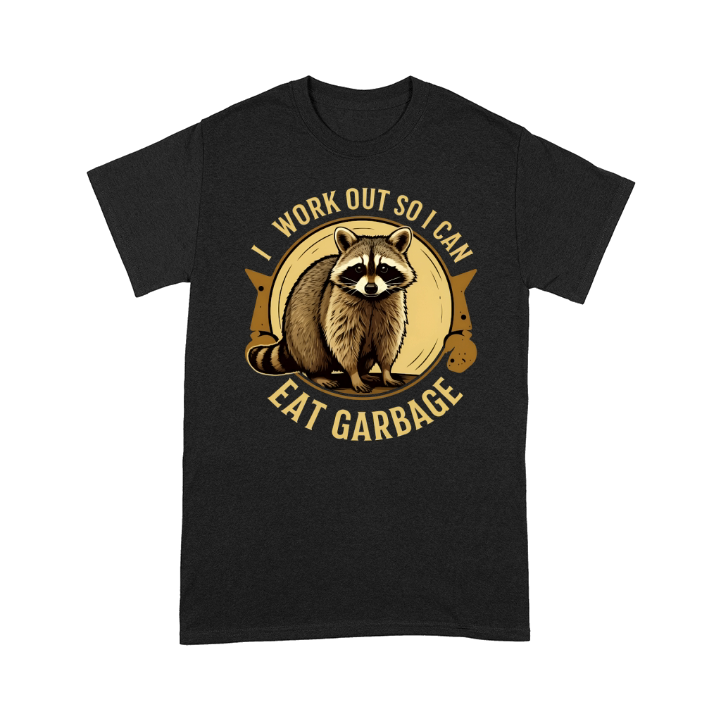 I work out so i Can Eat Garbag 02 Comfort T-shirt