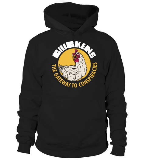 Chickens The Gateway To Conspiracies Hoodie Unisex