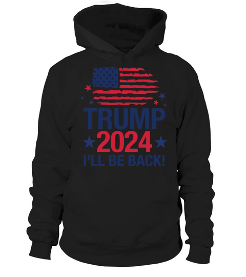 Trump 2024 Ill be back Hoodie Unisex
