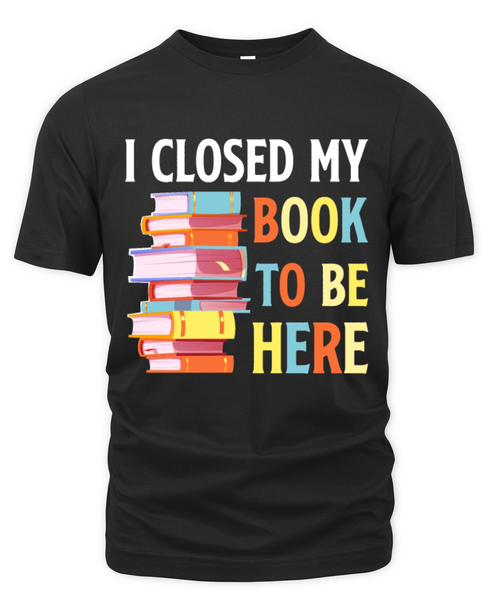 I Closed My Book Lover Reader Desing Funny Reading Organic Unisex T-shirt