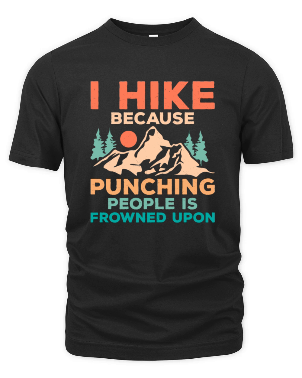I Hike Because Punching People Is Frowned Upon Hik Organic Unisex T-shirt