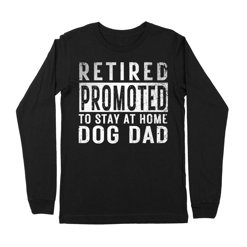Retired promoted to stay at home dog Dad Retire li Premium Long Sleeve