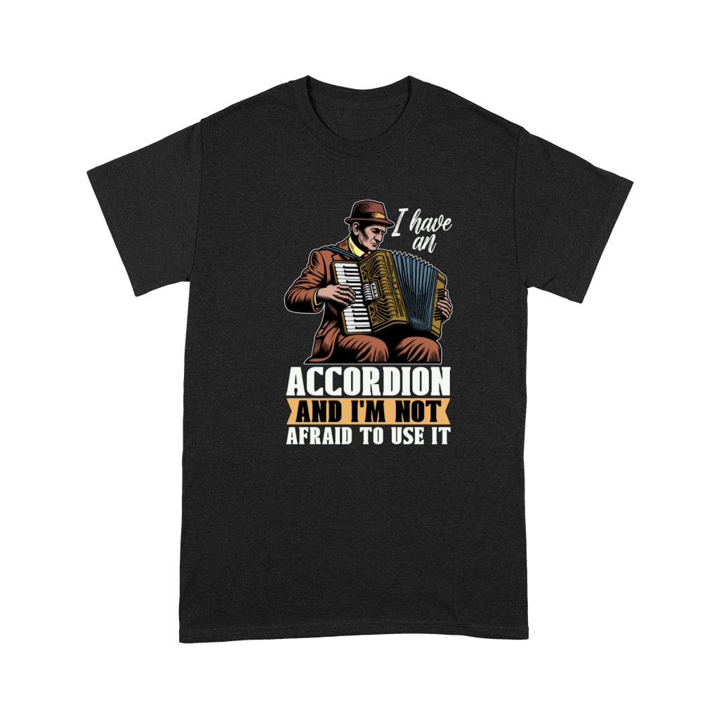 Accordion I Have An Accordion And Wind Instrument Premium T-shirt