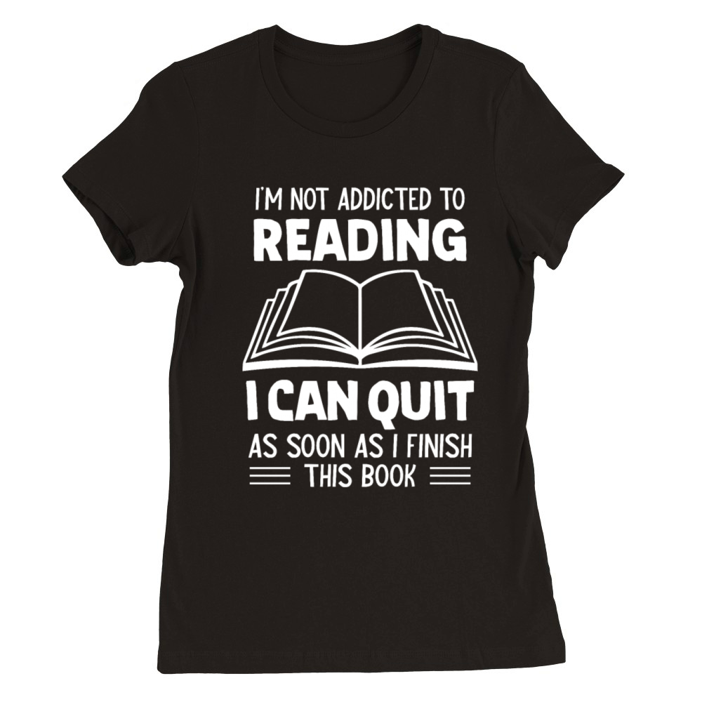 Cant Quit Book Lover Reader Desing Funny Reading Premium Womens Crewneck T-shirt